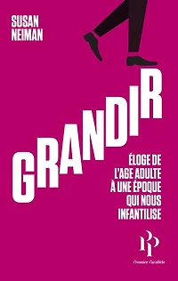 Grandir: éloge de l'âge adulte à une époque qui nous infantilise
