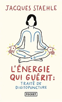 L' énergie qui guérit: traité de digitopuncture