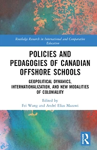 Policies and Pedagogies of Canadian Offshore Schools: Geopolitical Dynamics, Internationalization, New Modalities Coloniality