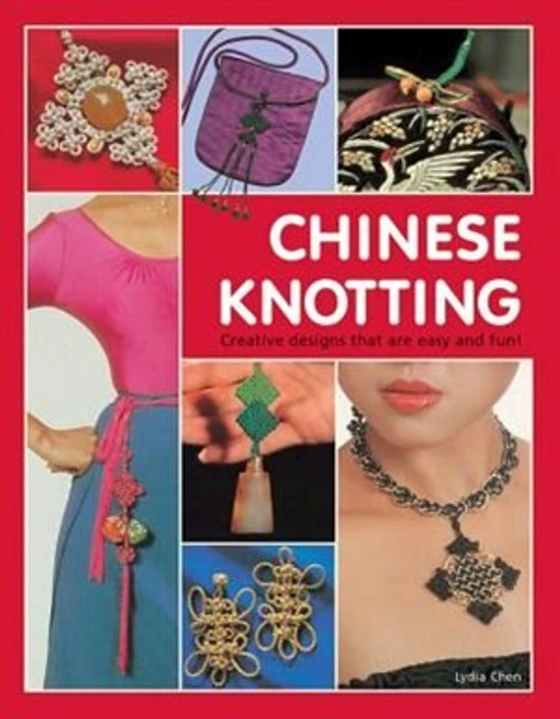 Chinese Knotting: Creative Designs That Are Easy And Fun!