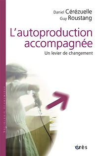 L'autoproduction accompagnée : un levier de changement: changement