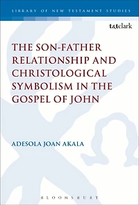 the Son-Father Relationship and Christological Symbolism Gospel of John