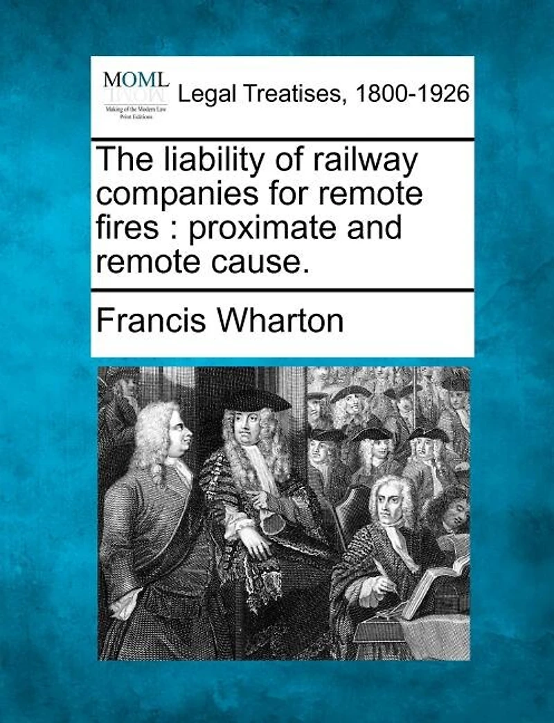 The Liability Of Railway Companies For Remote Fires: Proximate And Cause
