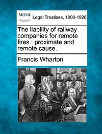 The Liability Of Railway Companies For Remote Fires: Proximate And Cause