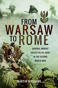 From Warsaw to Rome: General Anders' Exiled Polish Army the Second World War