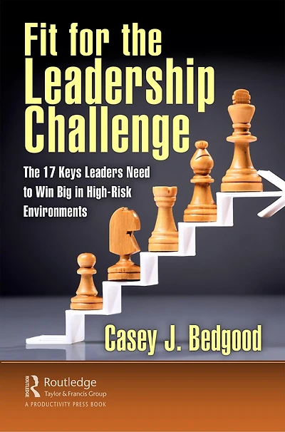 Fit for The Leadership Challenge: 17 Keys Leaders Need to Win Big High-Risk Environments