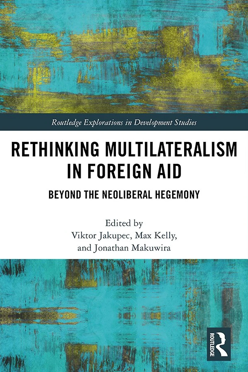 Rethinking Multilateralism Foreign Aid: Beyond the Neoliberal Hegemony