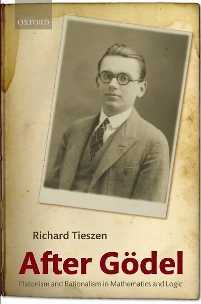 After Godel: Platonism and Rationalism Mathematics Logic