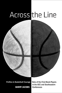 Across the Line: Tales of First Black Basketball Players ACC and SEC