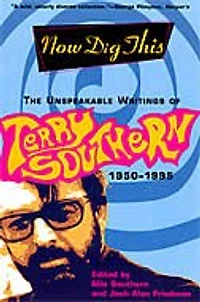 Now Dig This: The Unspeakable Writings Of Terry Southern, 1950-1995