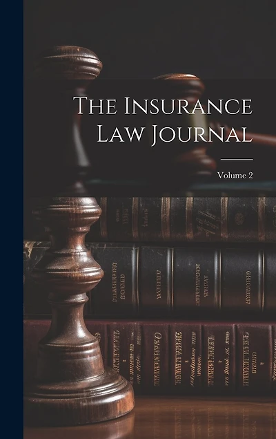 The Insurance Law Journal; Volume 2