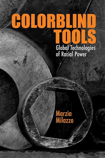 Colorblind Tools: Global Technologies Of Racial Power