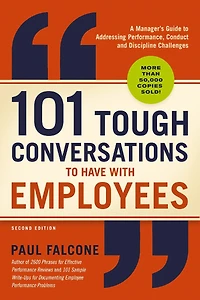 101 Tough Conversations to Have with Employees: A Manager's Guide Addressing Performance, Conduct, and Discipline Challenges