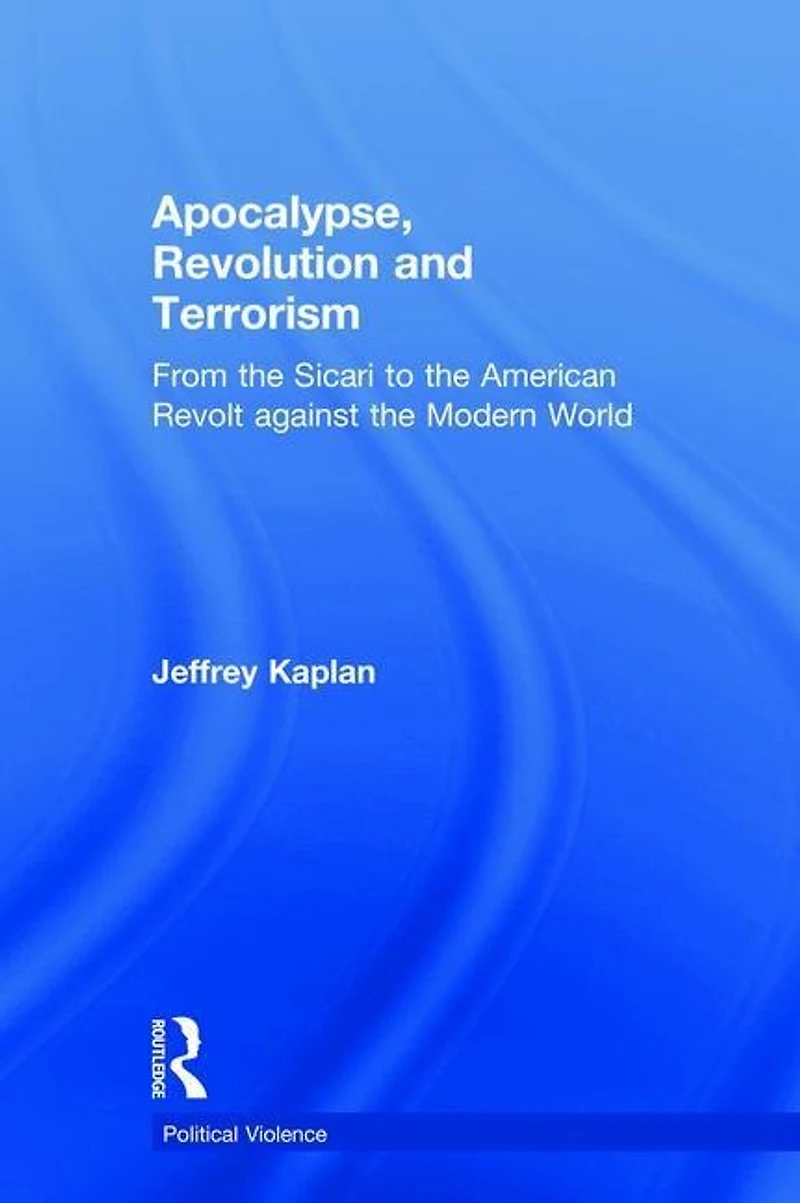 Apocalypse, Revolution and Terrorism: From the Sicari to American Revolt against Modern World