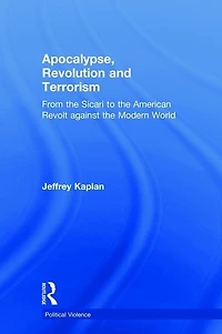 Apocalypse, Revolution and Terrorism: From the Sicari to American Revolt against Modern World