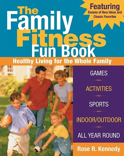 The Family Fitness Fun Book: Healthy Living For The Whole Family