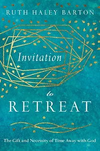 Invitation to Retreat: The Gift and Necessity of Time Away with God