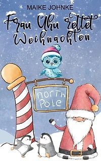 Agentin Uhus Abenteuerliche Missionen: Frau Uhu rettet Weihnachten