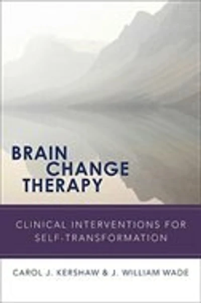 Brain Change Therapy: Clinical Interventions For Self Transformation