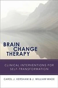 Brain Change Therapy: Clinical Interventions For Self Transformation