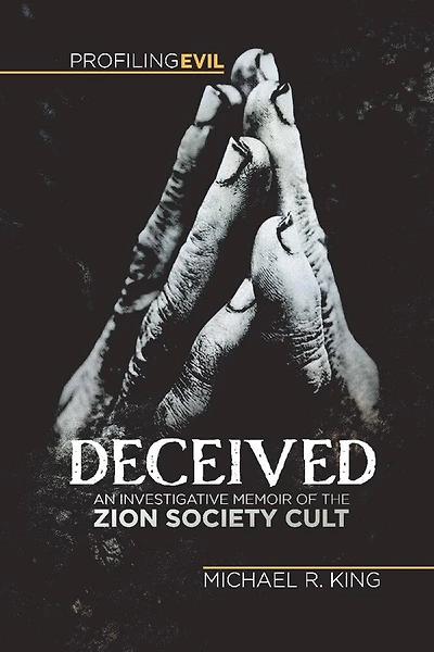 Deceived: An Investigative Memoir Of The Zion Society Cult