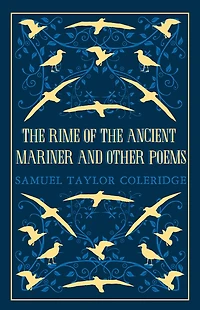 The Rime of the Ancient Mariner and Other Poems: Annotated Edition – This collection brings together poetry written throughout Coleridge’s life (Great Poets Series)
