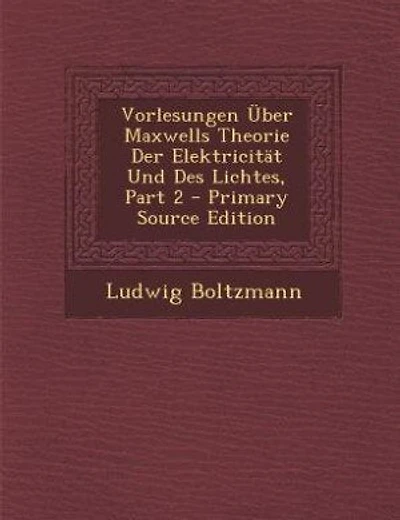 Vorlesungen Über Maxwells Theorie Der Elektricität Und Des Lichtes, Part 2 - Primary Source Edition