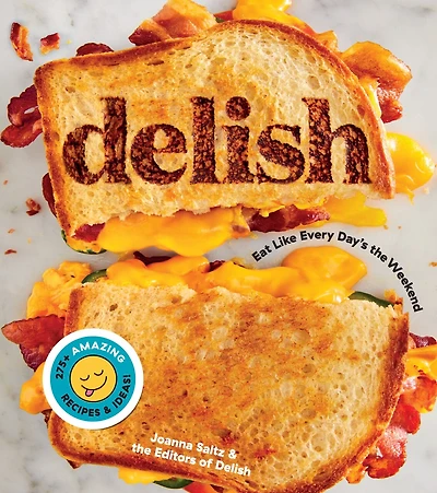 DELISH: Eat Like Every Day's the Weekend