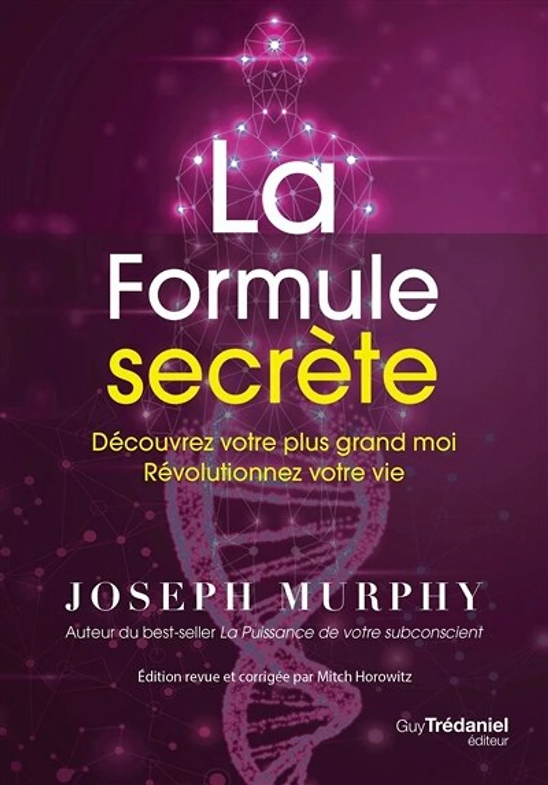 La formule secrète: découvrez votre plus grand moi, révolutionnez vie