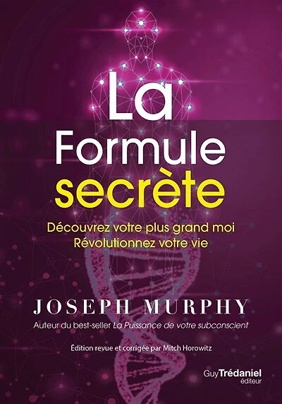 La formule secrète: découvrez votre plus grand moi, révolutionnez vie