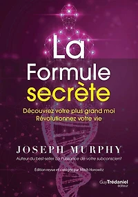 La formule secrète: découvrez votre plus grand moi, révolutionnez vie