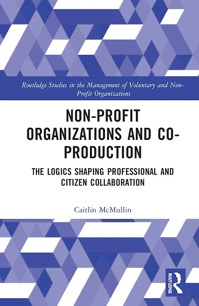 Non-profit Organizations and Co-production: The Logics Shaping Professional Citizen Collaboration