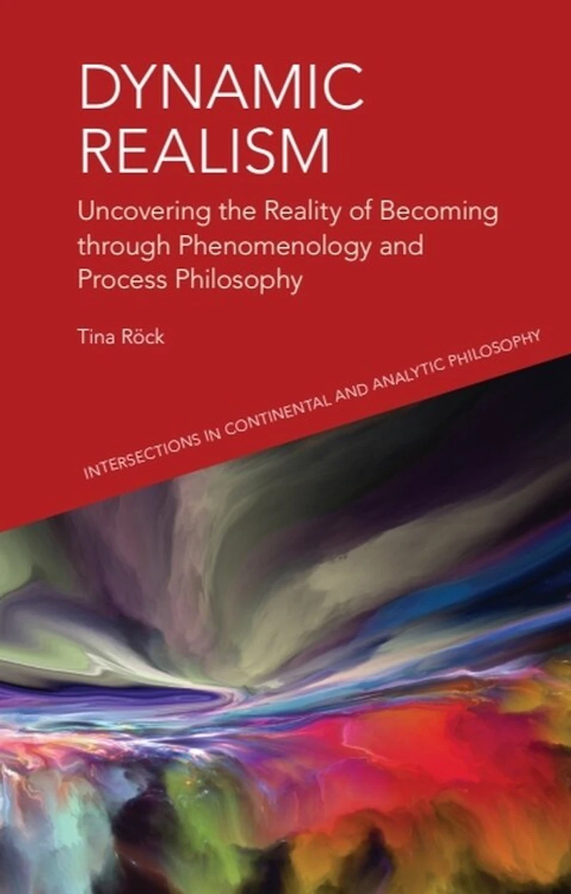 Dynamic Realism: Uncovering the Reality of Becoming through Phenomenology and Process Philosophy