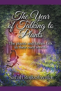 The Year of Talking to Plants: The Plants and Fairies Talk in Their Own Words