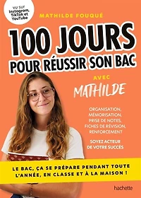 100 jours pour réussir son bac avec Mathilde: le bac, ça se prépare pendant toute l'année, en classe ou à la maison !