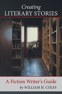Creating Literary Stories: A Fiction Writer's Guide