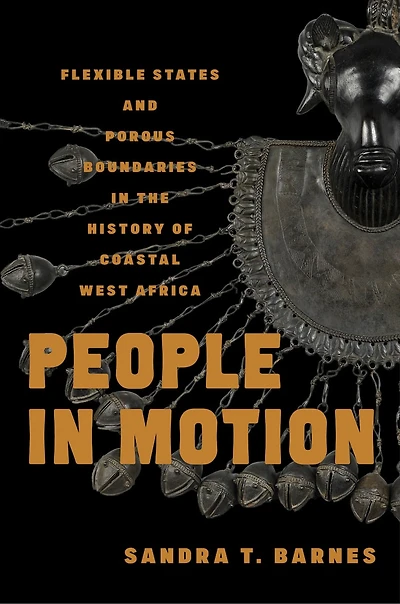 People in Motion: Flexible States and Porous Boundaries in the History of Coastal West Africa