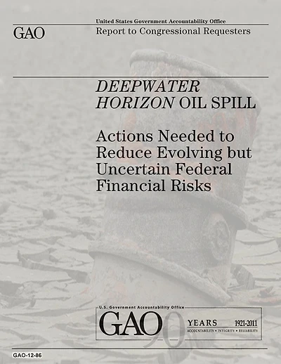 Deepwater Horizon Oil Spill: Actions Needed to Reduce Evolving but Uncertain Federal Financial Risks
