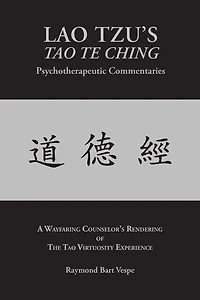 LAO TZU'S TAO TE CHING Psychotherapeutic Commentaries: The Tao Virtuosity Experience