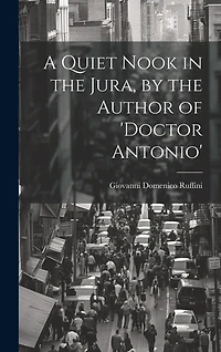 A Quiet Nook in the Jura, by the Author of 'doctor Antonio'