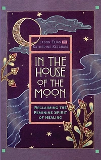 Feminine Healing: A Woman's Guide To Healthy Body, Mind, And Spirit