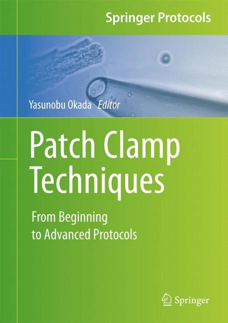 Patch Clamp Techniques: From Beginning To Advanced Protocols