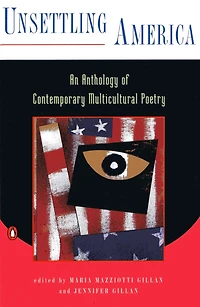 Unsettling America: An Anthology Of Contemporary Multicultural Poetry