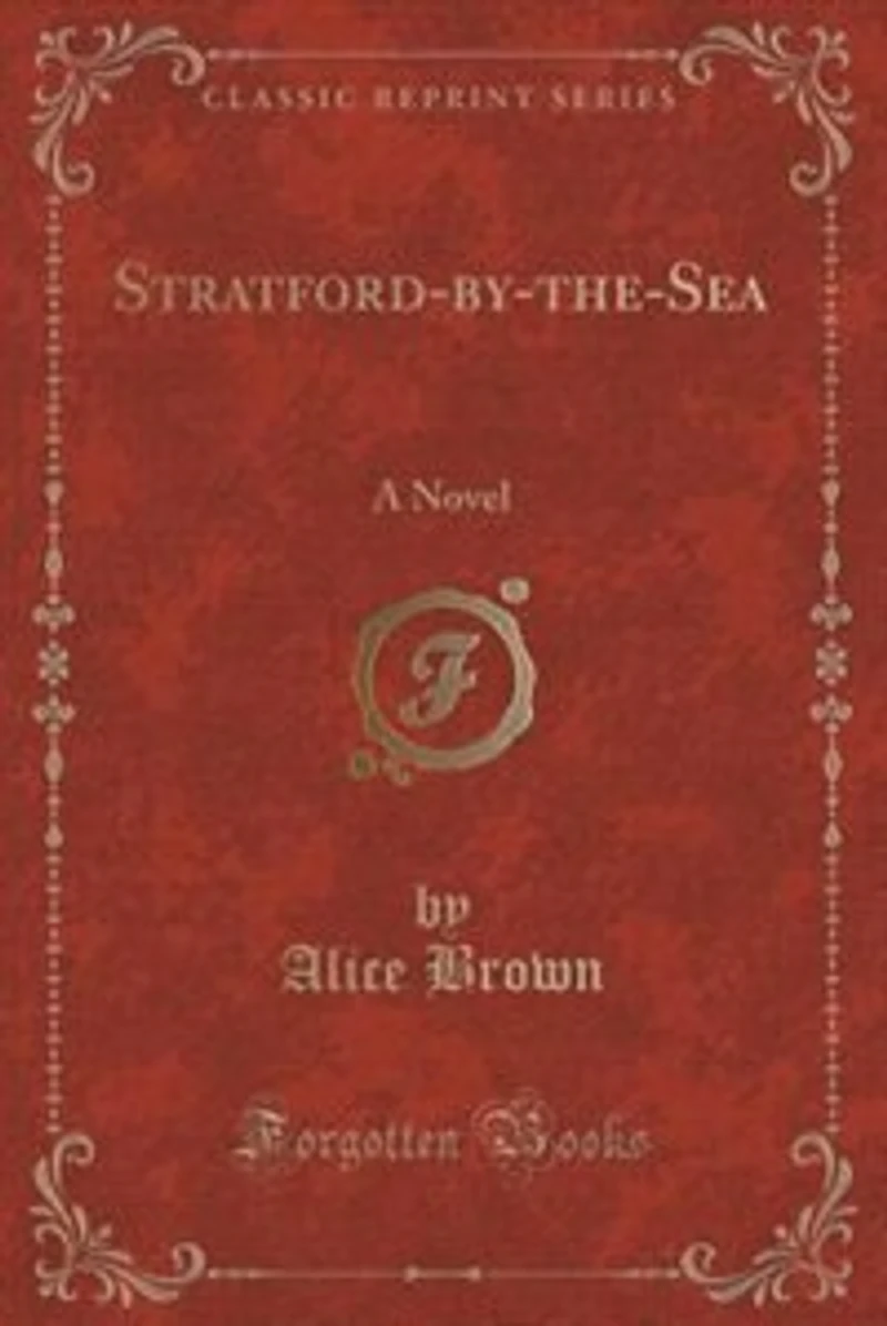 Stratford-by-the-Sea: A Novel (Classic Reprint)