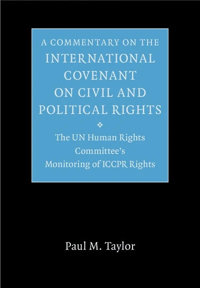 A Commentary on the International Covenant on Civil and Political Rights: The UN Human Rights Committee's Monitoring of ICCPR Rights