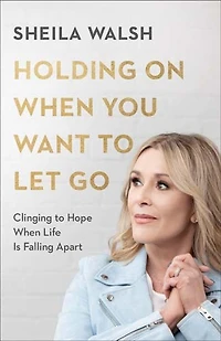 Holding On When You Want to Let Go: Clinging Hope Life Is Falling Apart