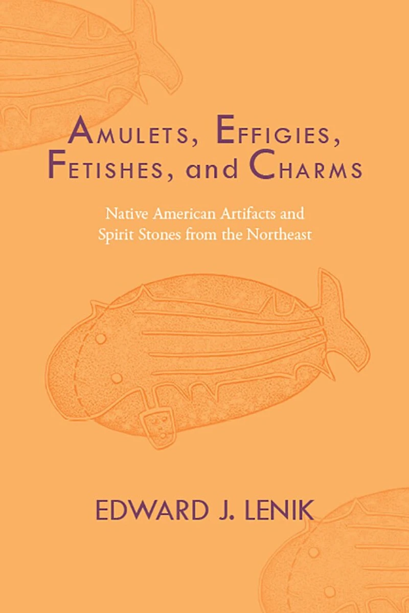 Amulets, Effigies, Fetishes, and Charms: Native American Artifacts Spirit Stones from the Northeast
