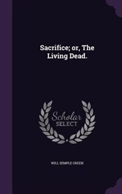 Sacrifice, or the Living Dead (Classic Reprint)