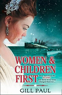 Women and Children First: Bravery, love fate: the untold story of doomed Titanic
