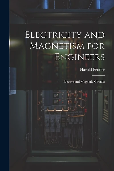 Electricity and Magnetism for Engineers: Electric and Magnetic Circuits